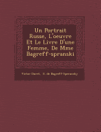 Un Portrait Russe, L'oeuvre Et Le Livre D'une Femme, De Mme Bagr eff-sp ranski