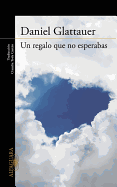Un Regalo Que No Esperabas / A Gift You Weren?t Hoping for