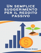 Un semplice suggerimento per il reddito passivo: La vostra guida completa per creare flussi multipli di reddito