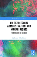 Un Territorial Administration and Human Rights: The Mission in Kosovo
