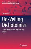 Un-Veiling Dichotomies: European Secularism and Women's Veiling