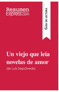 Un viejo que le?a novelas de amor de Luis Seplveda (Gu?a de lectura): Resumen y anlisis completo