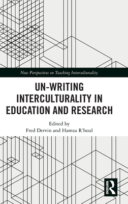 Un-Writing Interculturality in Education and Research - Dervin, Fred (Editor), and R'Boul, Hamza (Editor)