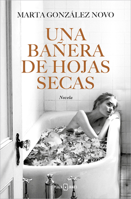 Una Baera de Hojas Secas / A Bath in Dry Leaves - Gonzlez Novo, Marta