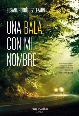 Una Bala Con Mi Nombre (a Bullet with My Name - Spanish Edition) - Lezaun, Susana Rodr?guez