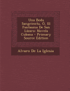 Una Boda Sangrienta, O, El Fantasma de San Lazaro: Novela Cubana - De La Iglesia, Alvaro