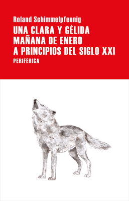 Una Clara Y Glida Maana de Enero a Principios del Siglo XXI - Schimmelpfennig, Roland