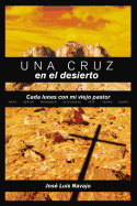 Una Cruz En El Desierto: Cada Lunes Con Mi Viejo Pastor = a Cross in the Desert