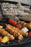 Una Gua de Comidas Para Principiantes Para Fumar Cualquier Comida