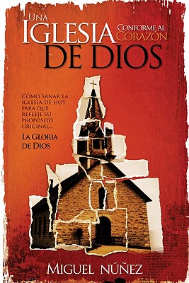 Una Iglesia Conforme Al Corazon de Dios - Nunez, Miguel, Dr.