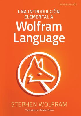 Una Introduccin Elemental a Wolfram Language - Wolfram, Stephen