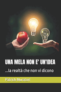 Una Mela Non E' Un'idea: ...la realt che non vi dicono