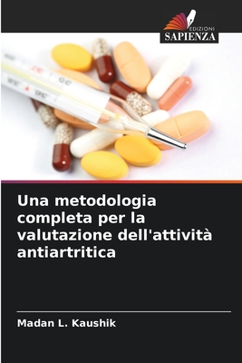 Una metodologia completa per la valutazione dell'attivit? antiartritica - Kaushik, Madan L