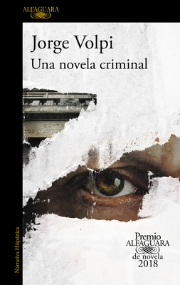 Una Novela Criminal (Premio Alfaguara 2018) / The Cassez-Vallarta Affair: A Crim E Novel - Volpi, Jorge
