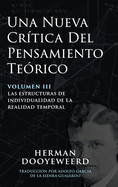 Una Nueva Cr?tica del Pensamiento Te?rico: Vol. 3: Las Estructuras de Individualidad de la Realidad Temporal