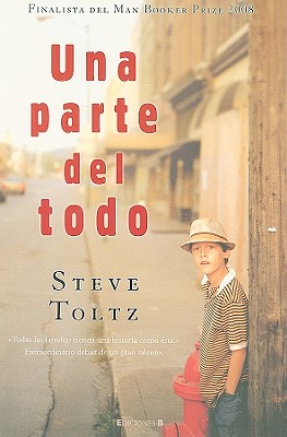 Una Parte del Todo - Toltz, Steve, and Palmer, Magdalena (Translated by)