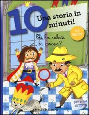 Una storia in 10 minuti: Chi ha rubato la corona? - Una storia in 10 minuti - Bordiglioni, Stefano