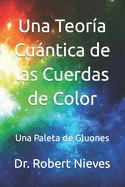 Una Teor?a Cuntica de las Cuerdas de Color: Una Paleta de Gluones