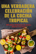 Una Verdadera Celebracin de la Cocina Tropical