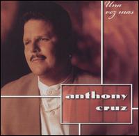 Una Vez Mas - Anthony Cruz