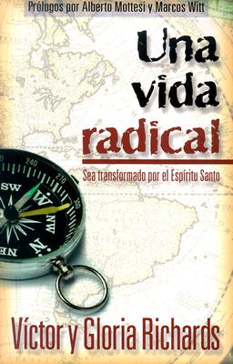 Una Vida Radical - Richards, Victor, and Richards, Gloria, and Mottesi, Alberto (Prologue by)