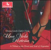 Una Viola Portea - Donna Lively Clark (viola); Gabriel Said (caja); Nstor Tedesco (cello); Orquesta Tpica; Sebastin Zambrana (guitar);...