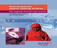 Unaccompanied Asylum Seeking Children: The Response of Social Work Services