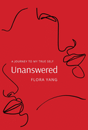 Unanswered: A Journey to My True Self