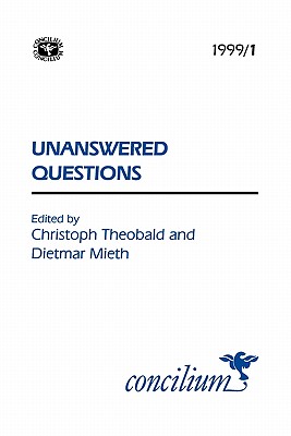 Unanswered Questions - Mieth, Dietmar (Editor), and Theobald, Christop (Editor)