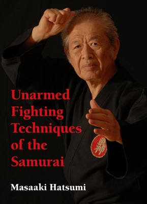 Unarmed Fighting Techniques of the Samurai - Hatsumi, Masaaki