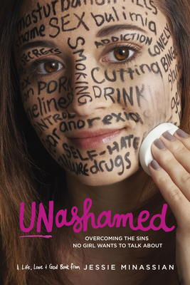 Unashamed: Overcoming the Sins No Girl Wants to Talk about - Minassian, Jessie