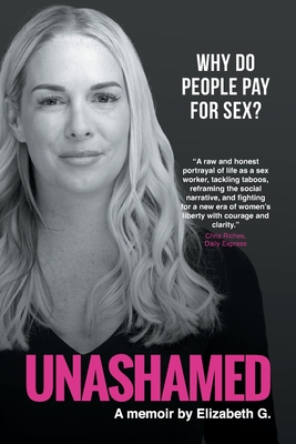 Unashamed: Why do people pay for sex? - Marvin, Liz (Editor), and G, Elizabeth