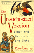 Unauthorized Version: Truth and Fiction in the Bible - Fox, Robin Lane, and Lane Fox, Robin