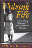 Unbank the Fire: Visions for the Education of African American Children
