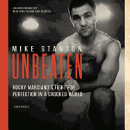 Unbeaten: Rocky Marciano's Fight for Perfection in a Crooked World