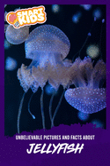 Unbelievable Pictures and Facts About Jellyfish