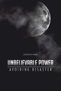 Unbelievable Power: Avoiding Disaster