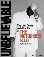 Unbelievable: The Life, Death, and Afterlife of the Notorious B.I.G.