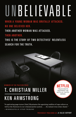 Unbelievable: The Story of Two Detectives' Relentless Search for the Truth - Miller, T Christian, and Armstrong, Ken