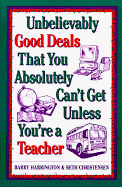 Unbelievably Good Deals That You Absolutely Can't Get Unless You're a Teacher - Harrington, Barry, and Christensen, Beth