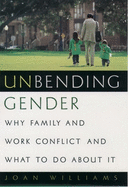 Unbending Gender: Why Family and Work Conflict and What to Do about It