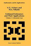 Unbiased Estimators and Their Applications: Volume 1: Univariate Case - Voinov, V G, and Nikulin, M S