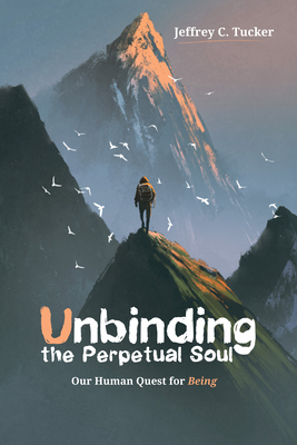 Unbinding the Perpetual Soul - Tucker, Jeffrey C