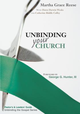 Unbinding Your Church: Pastor's Guide (Green Ribbon) - Martha Grace Reese, and Dawn Darwin Weaks, and Catherine Riddle Caffey