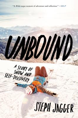 Unbound: A Story of Snow and Self-Discovery - Jagger, Steph