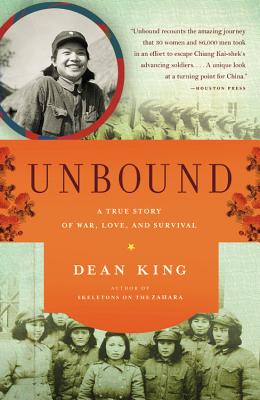 Unbound: A True Story of War, Love, and Survival - King, Dean