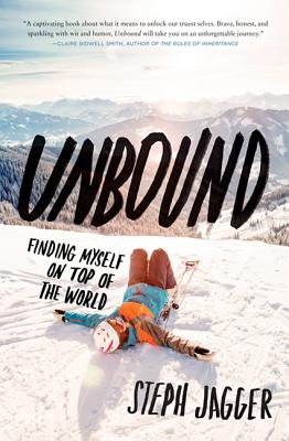 Unbound: Finding Myself on Top of the World - Jagger, Steph