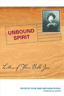 Unbound Spirit: Letters of Flora Belle Jan - Jan, Flora Belle, and Yano, Fleur (Editor), and Daly, Saralyn (Editor)