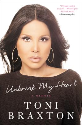 Unbreak My Heart: A Memoir - Braxton, Toni