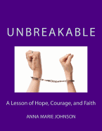 Unbreakable: A Lesson of Hope, Courage, and Faith